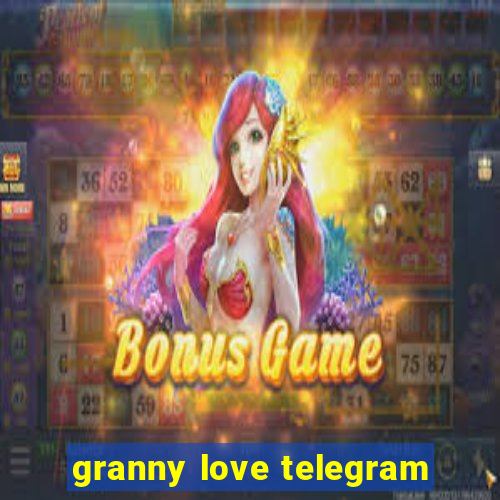 granny love telegram